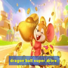 dragon ball super drive